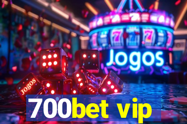 700bet vip